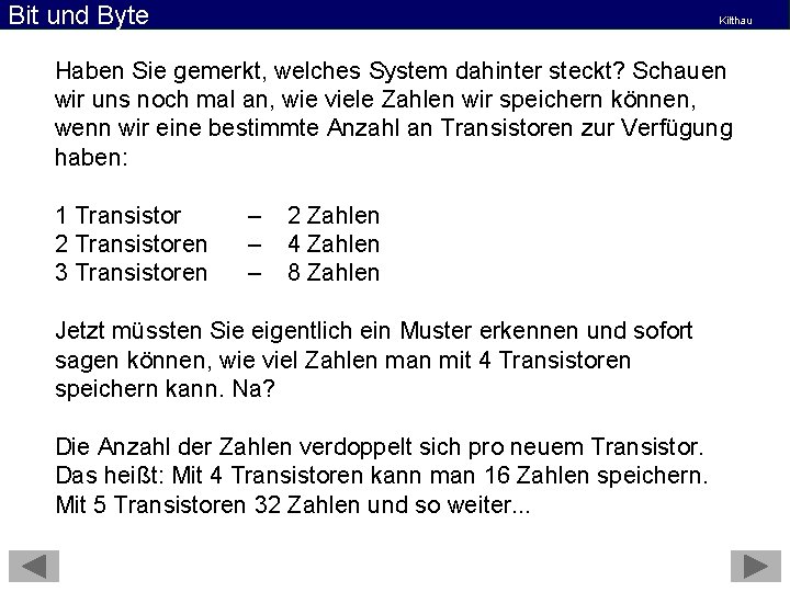 Bit und Byte Kilthau Haben Sie gemerkt, welches System dahinter steckt? Schauen wir uns