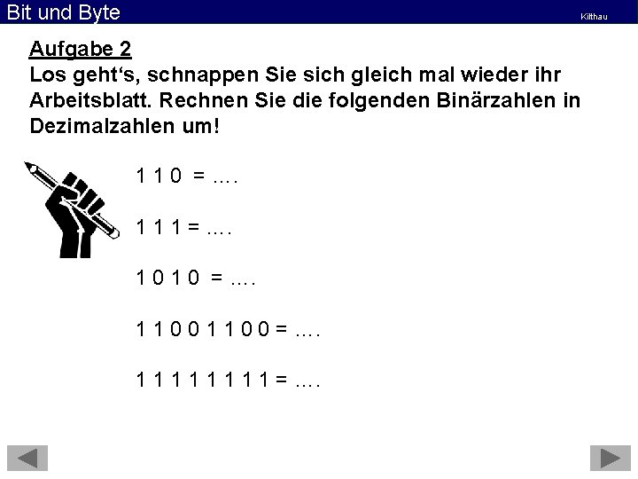 Bit und Byte Kilthau Aufgabe 2 Los geht‘s, schnappen Sie sich gleich mal wieder