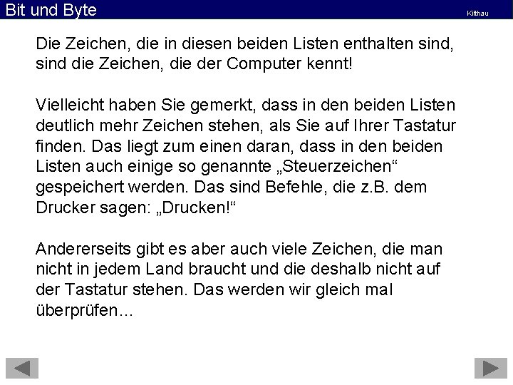 Bit und Byte Die Zeichen, die in diesen beiden Listen enthalten sind, sind die