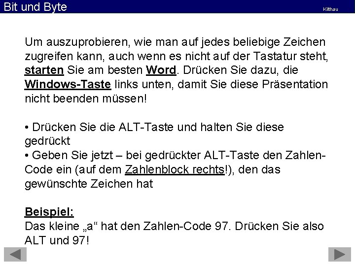 Bit und Byte Kilthau Um auszuprobieren, wie man auf jedes beliebige Zeichen zugreifen kann,