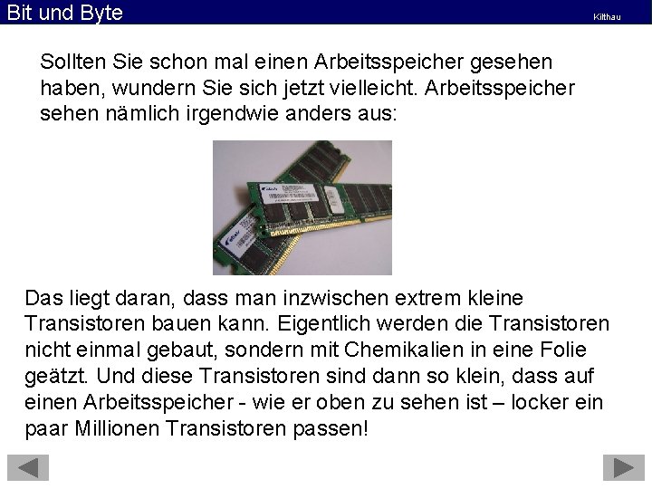 Bit und Byte Kilthau Sollten Sie schon mal einen Arbeitsspeicher gesehen haben, wundern Sie