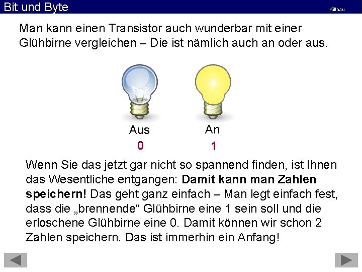 Bit und Byte Kilthau Man kann einen Transistor auch wunderbar mit einer Glühbirne vergleichen