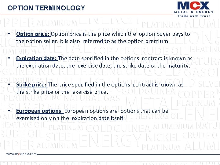 OPTION TERMINOLOGY • Option price: Option price is the price which the option buyer