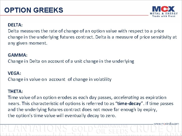 OPTION GREEKS DELTA: Delta measures the rate of change of an option value with