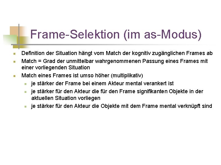 Frame-Selektion (im as-Modus) n n n Definition der Situation hängt vom Match der kognitiv