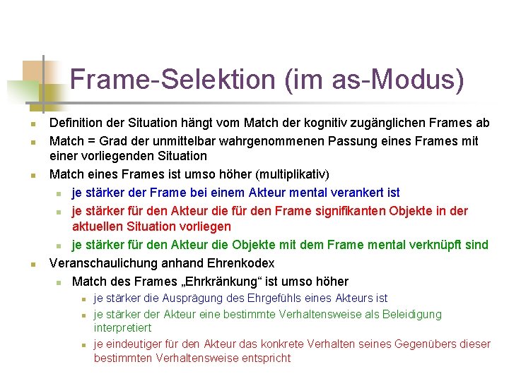 Frame-Selektion (im as-Modus) n n Definition der Situation hängt vom Match der kognitiv zugänglichen