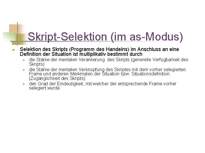 Skript-Selektion (im as-Modus) n Selektion des Skripts (Programm des Handelns) im Anschluss an eine