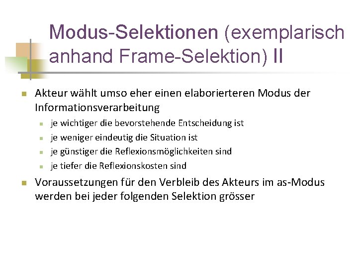 Modus-Selektionen (exemplarisch anhand Frame-Selektion) II n Akteur wählt umso eher einen elaborierteren Modus der
