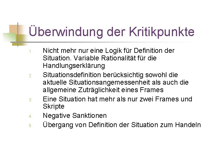 Überwindung der Kritikpunkte 1. 2. 3. 4. 5. Nicht mehr nur eine Logik für