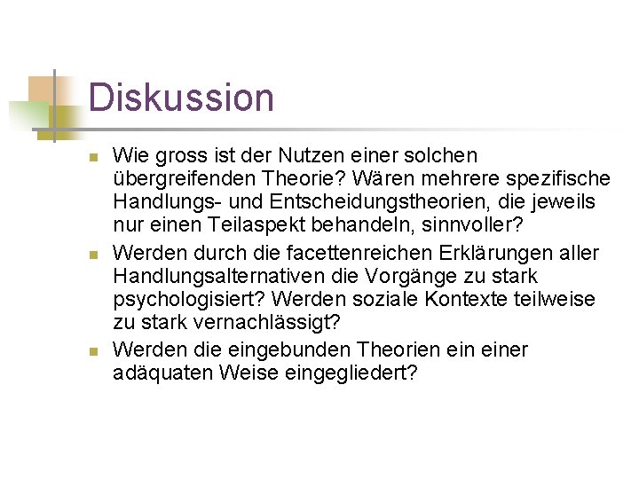 Diskussion n Wie gross ist der Nutzen einer solchen übergreifenden Theorie? Wären mehrere spezifische