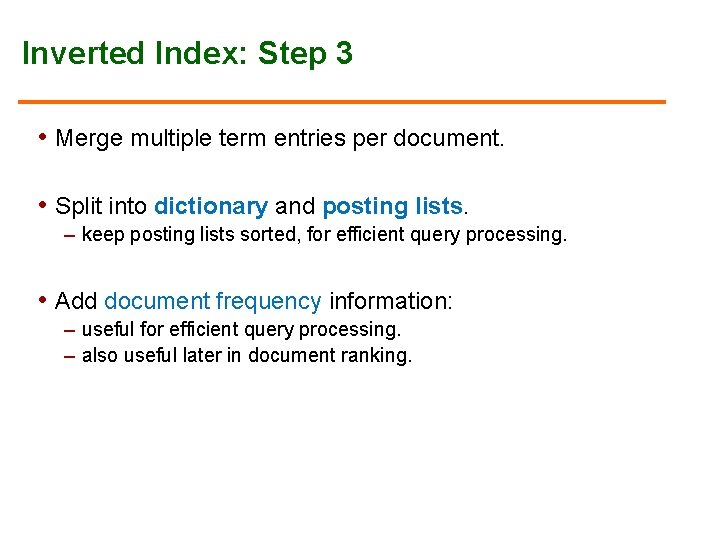 Inverted Index: Step 3 • Merge multiple term entries per document. • Split into Inverted Index: Step 3 • Merge multiple term entries per document. • Split into