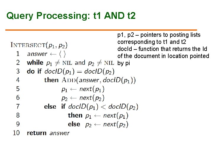 Query Processing: t 1 AND t 2 p 1, p 2 – pointers to Query Processing: t 1 AND t 2 p 1, p 2 – pointers to
