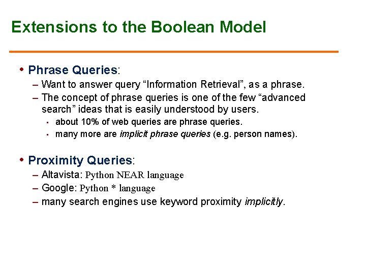 Extensions to the Boolean Model • Phrase Queries: – Want to answer query “Information