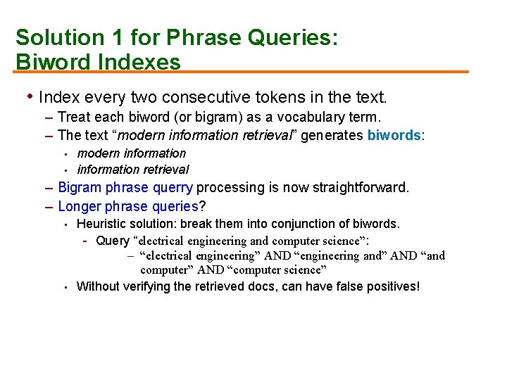 Solution 1 for Phrase Queries: Biword Indexes • Index every two consecutive tokens in Solution 1 for Phrase Queries: Biword Indexes • Index every two consecutive tokens in