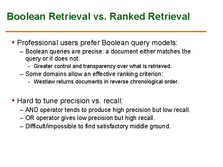 Boolean Retrieval vs. Ranked Retrieval • Professional users prefer Boolean query models: – Boolean