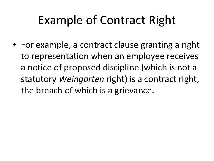 Example of Contract Right • For example, a contract clause granting a right to