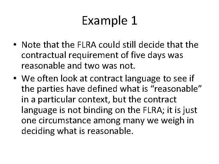 Example 1 • Note that the FLRA could still decide that the contractual requirement