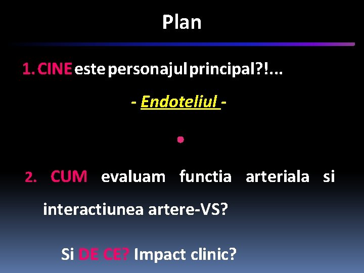 Plan 1. CINE este personajul principal? !. . . - Endoteliul - 2. CUM