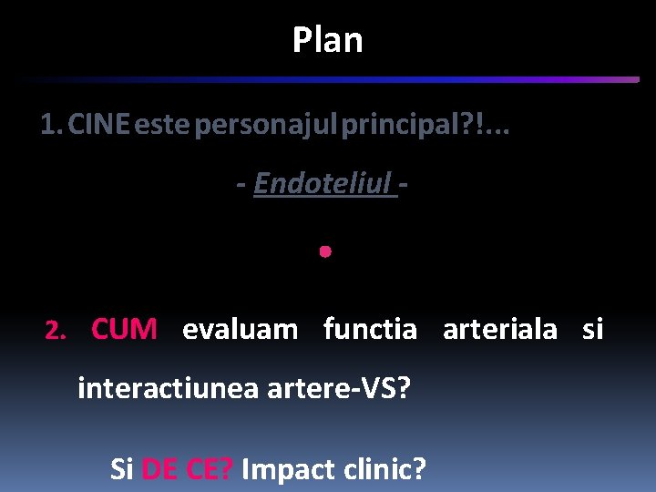 Plan 1. CINE este personajul principal? !. . . - Endoteliul - 2. CUM