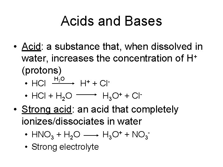 Acids and Bases • Acid: a substance that, when dissolved in water, increases the