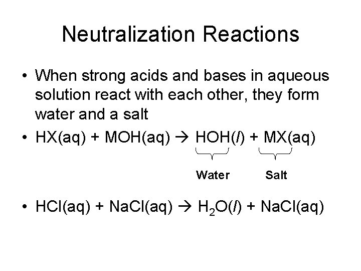 Neutralization Reactions • When strong acids and bases in aqueous solution react with each