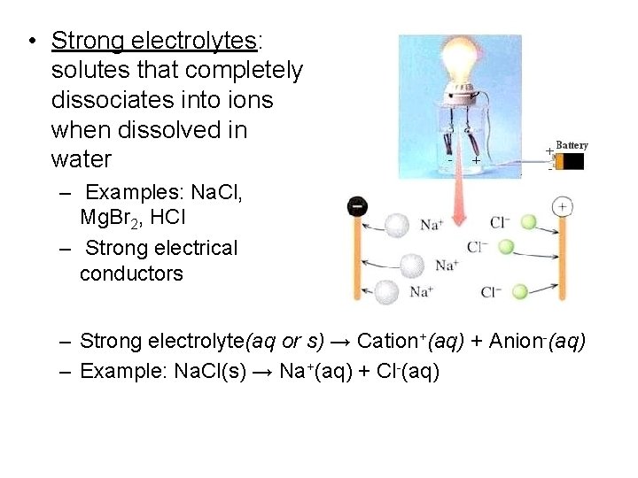  • Strong electrolytes: solutes that completely dissociates into ions when dissolved in water