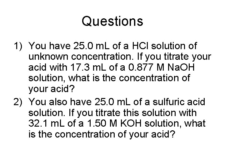 Questions 1) You have 25. 0 m. L of a HCl solution of unknown