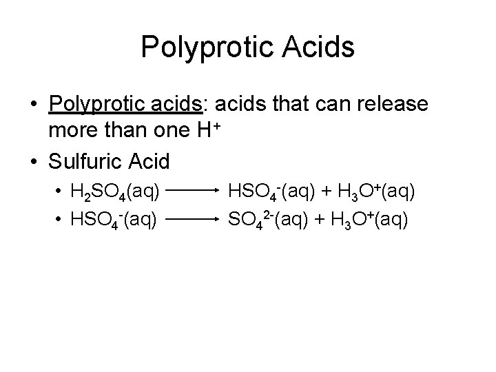 Polyprotic Acids • Polyprotic acids: acids that can release more than one H+ •