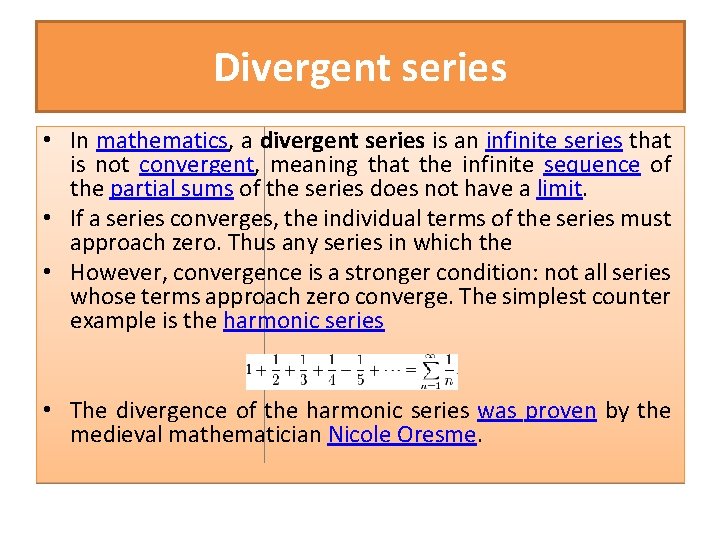 Divergent series • In mathematics, a divergent series is an infinite series that is