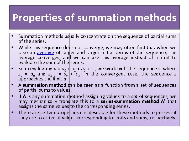 Properties of summation methods • Summation methods usually concentrate on the sequence of partial