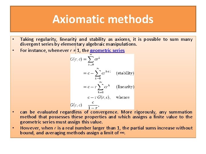 Axiomatic methods • • Taking regularity, linearity and stability as axioms, it is possible