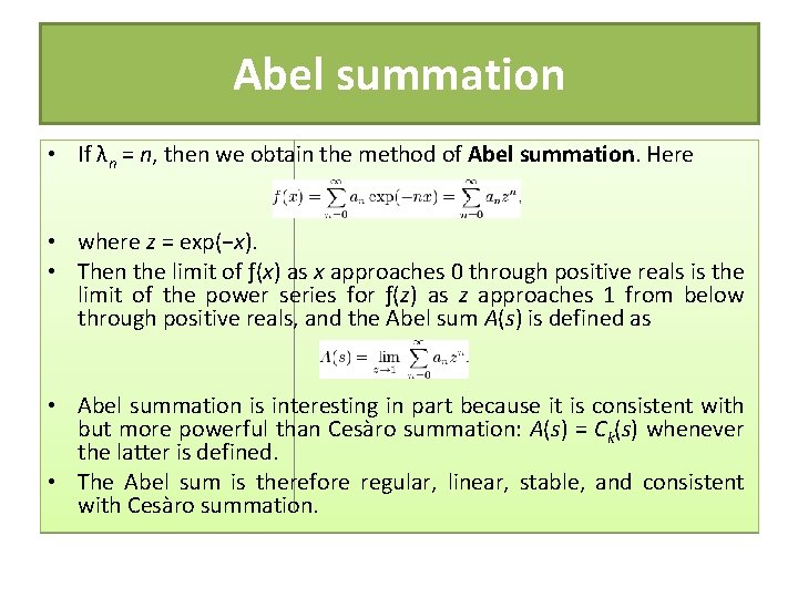 Abel summation • If λn = n, then we obtain the method of Abel