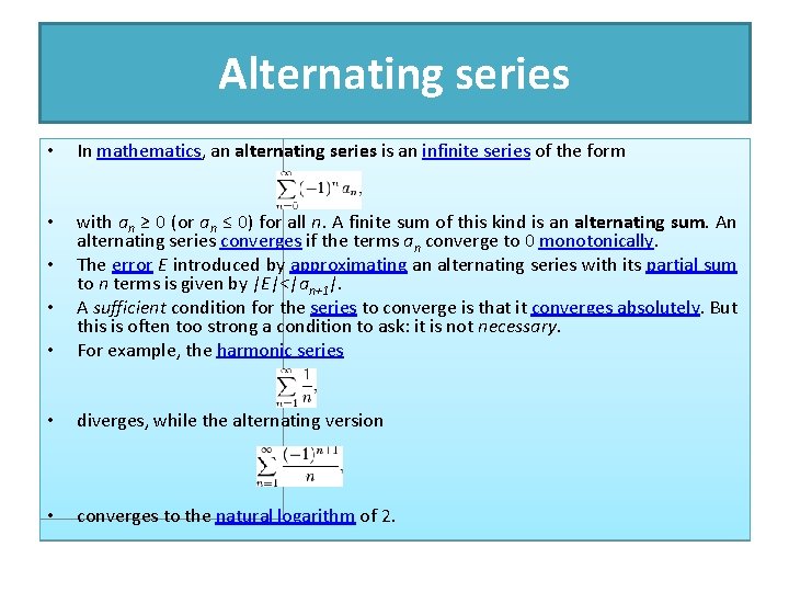 Alternating series • In mathematics, an alternating series is an infinite series of the