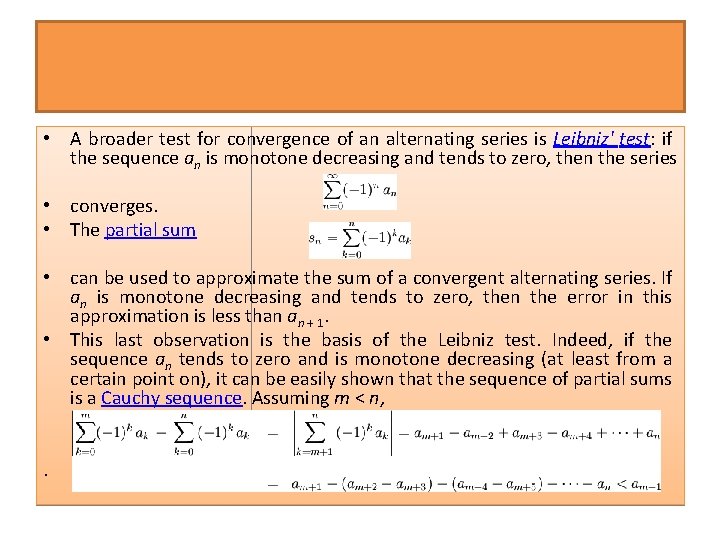  • A broader test for convergence of an alternating series is Leibniz' test: