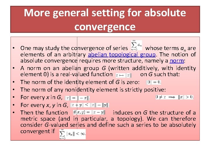 More general setting for absolute convergence • One may study the convergence of series