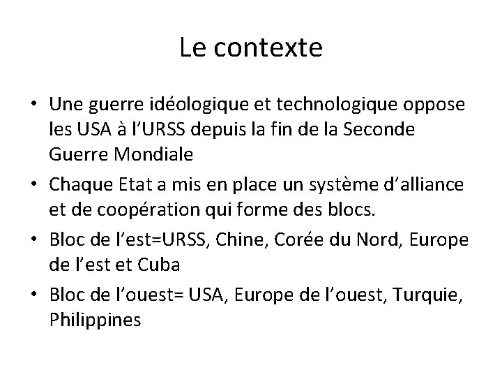 Le contexte • Une guerre idéologique et technologique oppose les USA à l’URSS depuis