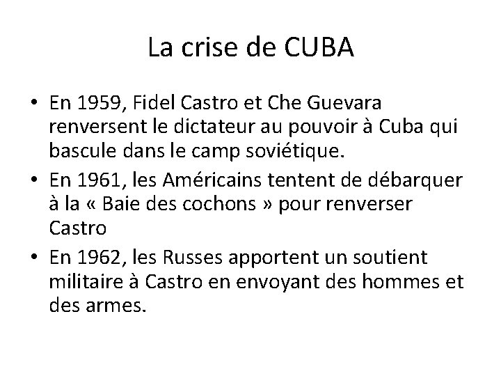 La crise de CUBA • En 1959, Fidel Castro et Che Guevara renversent le