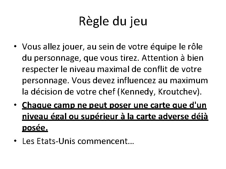 Règle du jeu • Vous allez jouer, au sein de votre équipe le rôle Règle du jeu • Vous allez jouer, au sein de votre équipe le rôle