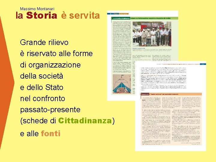 Massimo Montanari la Storia è servita Grande rilievo è riservato alle forme di organizzazione