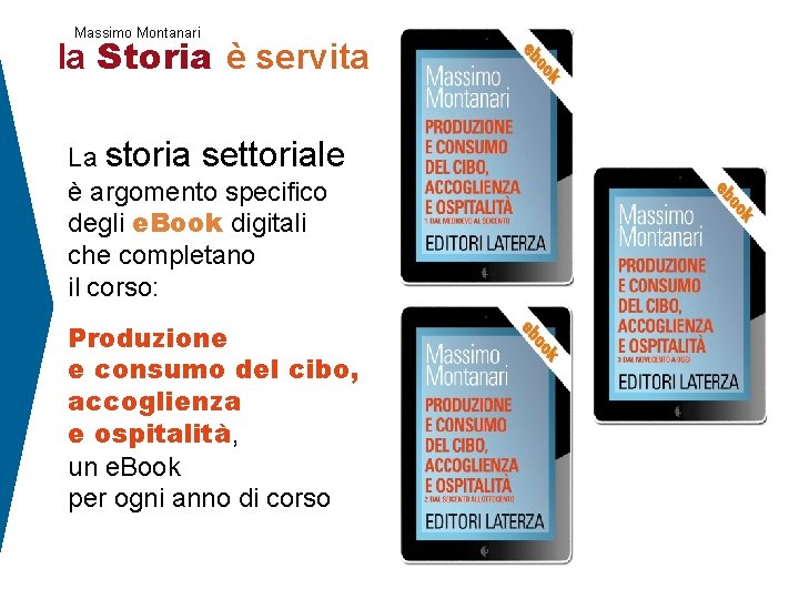 Massimo Montanari la Storia è servita La storia settoriale è argomento specifico degli e.