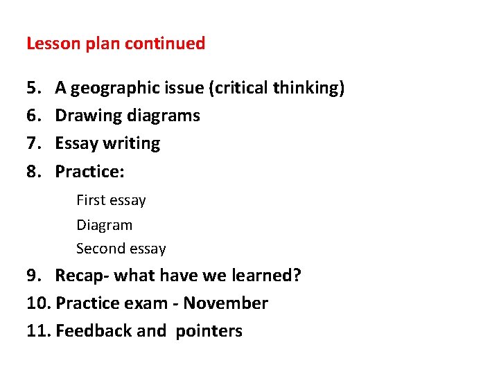 Lesson plan continued 5. 6. 7. 8. A geographic issue (critical thinking) Drawing diagrams