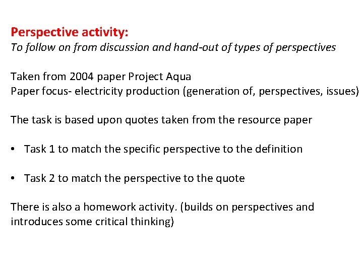 Perspective activity: To follow on from discussion and hand-out of types of perspectives Taken