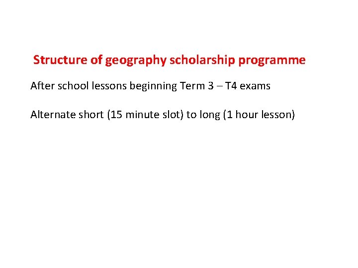 Structure of geography scholarship programme After school lessons beginning Term 3 – T 4