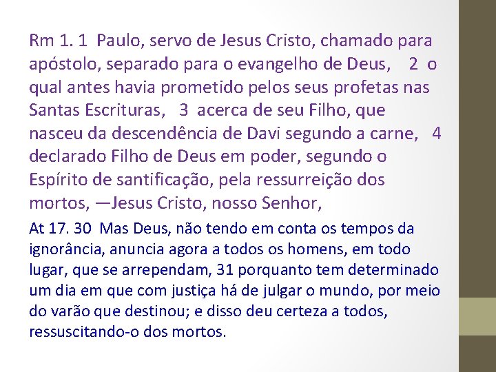 Rm 1. 1 Paulo, servo de Jesus Cristo, chamado para apóstolo, separado para o