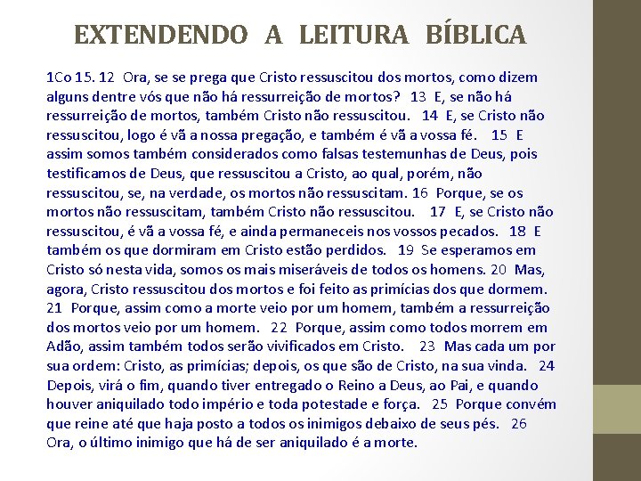 EXTENDENDO A LEITURA BÍBLICA 1 Co 15. 12 Ora, se se prega que Cristo