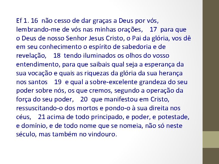 Ef 1. 16 não cesso de dar graças a Deus por vós, lembrando-me de