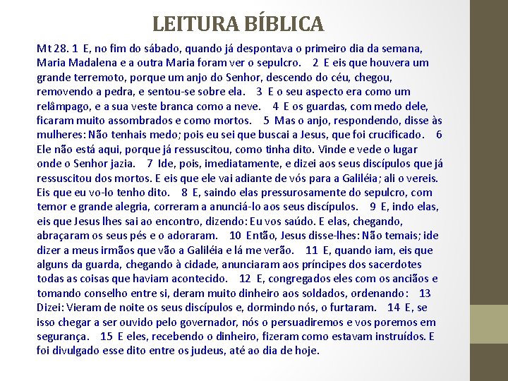 LEITURA BÍBLICA Mt 28. 1 E, no fim do sábado, quando já despontava o