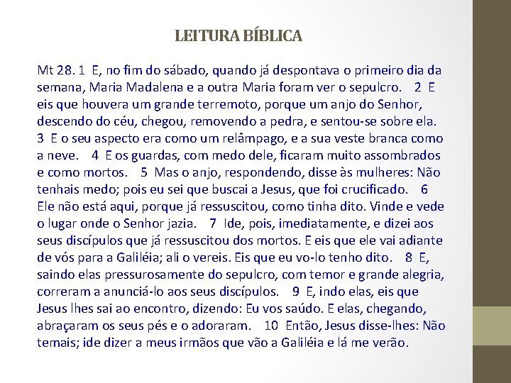 LEITURA BÍBLICA Mt 28. 1 E, no fim do sábado, quando já despontava o