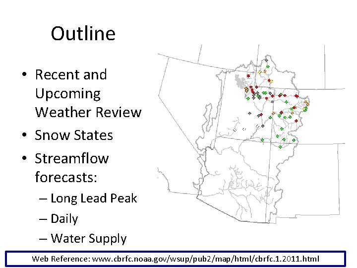 Outline • Recent and Upcoming Weather Review • Snow States • Streamflow forecasts: –