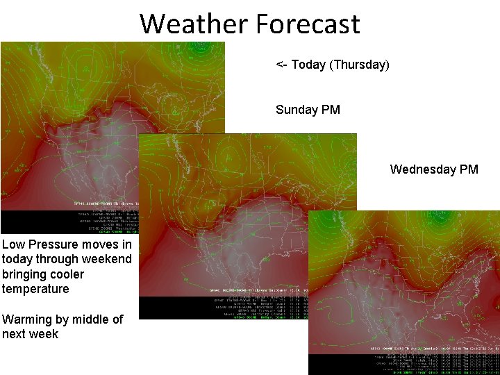 Weather Forecast <- Today (Thursday) Sunday PM Wednesday PM Low Pressure moves in today